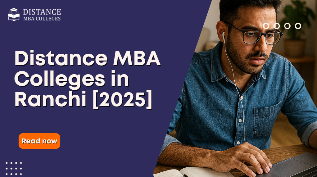 Best Distance MBA Colleges in Ranchi with Courses &amp; Fees 2025