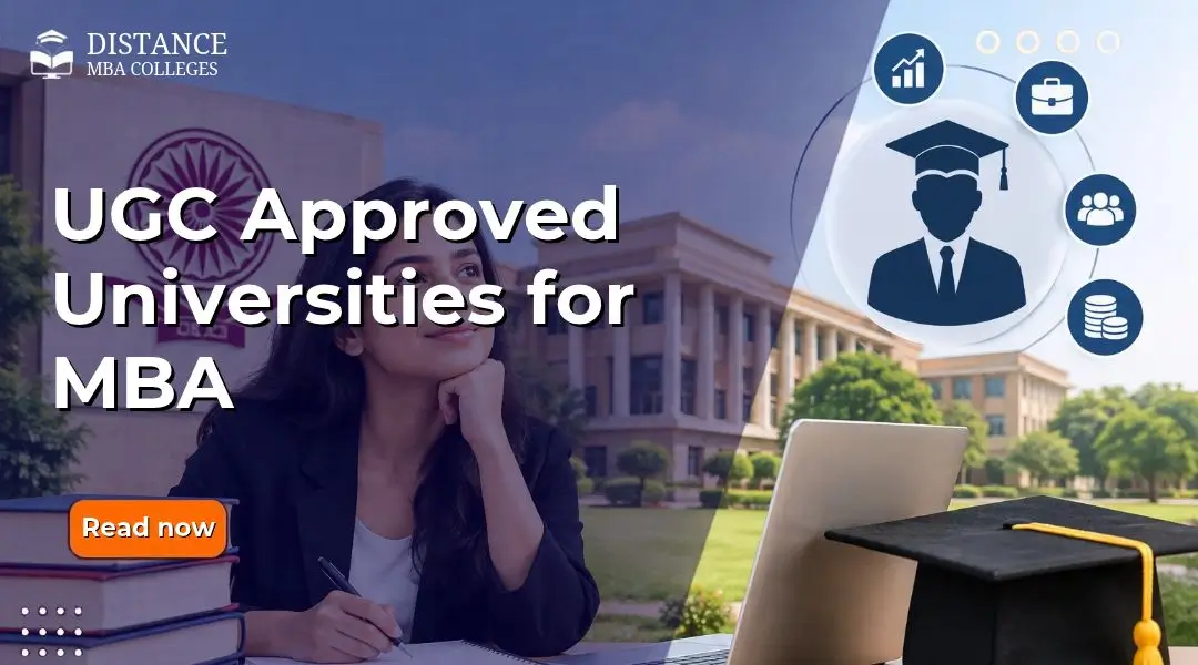 UGC Approved Universities for MBA: Courses, Eligibility, Fees and Career Scope